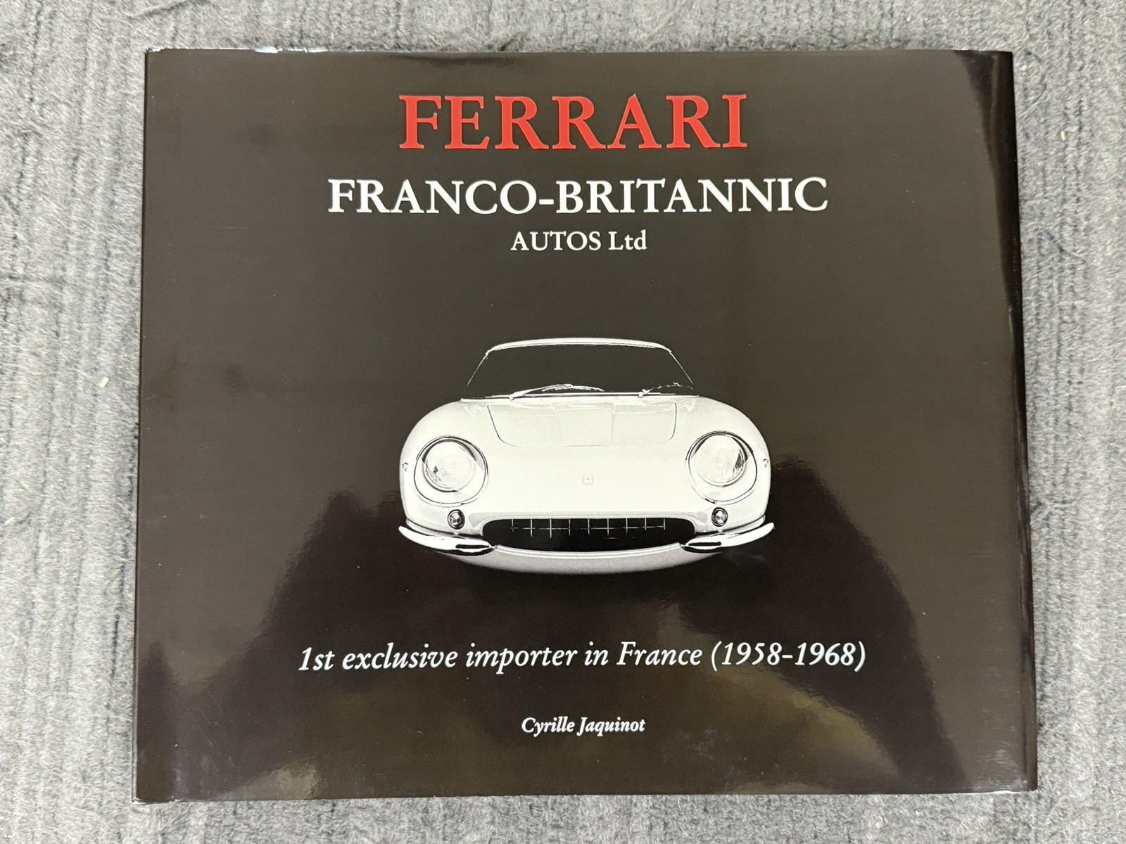 Ferrari Franco-Brittanic Autos Ltd - Cyrille Jaquinot English Version Ferrari Franco-Brittanic Autos Ltd - Cyrille Jaquinot English Version