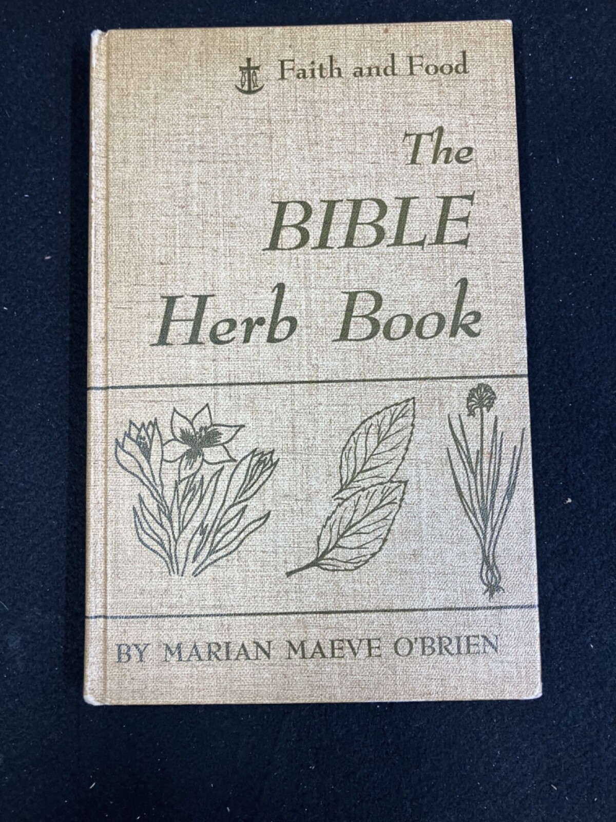 THE BIBLE HERB HERB BOOK BY MARIAN MAEVE O\'BRIEN, 1960 HARDCOVER THE BIBLE HERB HERB BOOK BY MARIAN MAEVE O\'BRIEN, 1960 HARDCOVER